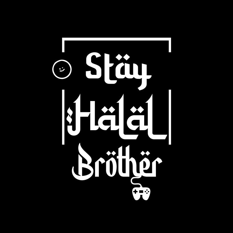 Stay halal brother